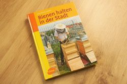 Bienen halten in der Stadt: Das Buch