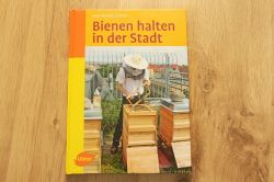 Bienen halten in der Stadt: Das Buch